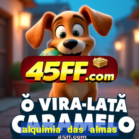 alquimia das almas 3 temporada a serie alquimia das